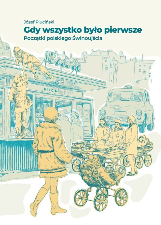 Plucinski Gdy wszysyko było pierwsze. Poczatki_polskiego_Swinoujscia-857x1200